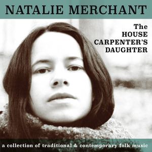 Natalie Merchant《House Carpenter》歌词歌曲LRC下载