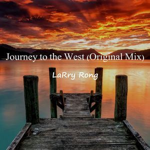 LaRry Rong《Journey to the West (Original Mix)》歌词
