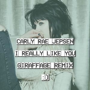 Carly Rae Jepsen《I Really Like You (Giraffage Remix)》歌词歌曲LRC下载