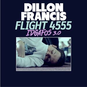 Dillon Francis《Flight 4555 (IDGAFOS 3.0)》歌词