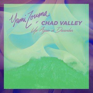 Chad Valley《Up Again (Yumi Zouma Remix)》歌词歌曲LRC下载