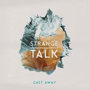 Strange Talk《Cast Away》歌词歌曲LRC下载