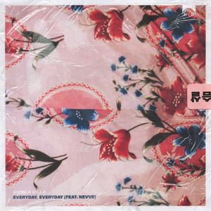 Nevve《Everyday, Everyday》歌词歌曲LRC下载