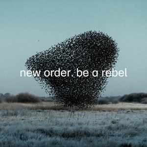 New Order《Be a Rebel》歌词歌曲LRC下载