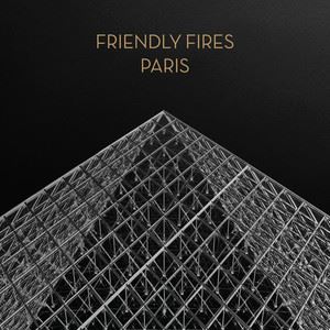 Friendly Fires《Paris (Aeroplane Remix)》歌词歌曲LRC下载