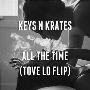 Keys N Krates《All The Time (Tove Lo Flip)》歌词歌曲LRC下载