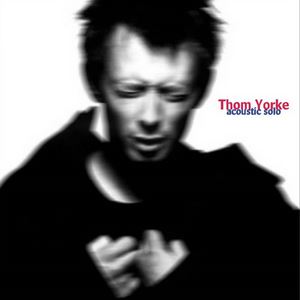 Thom Yorke《True Love Waits》歌词歌曲LRC下载