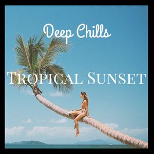 Deep Chills《Tropical Sunset》歌词