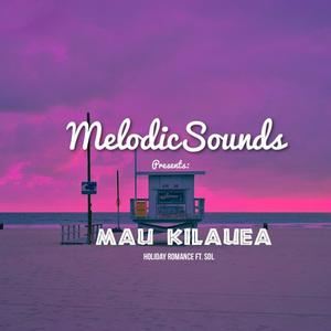 Mau Kilauea《Holiday Romance (Original Mix)》歌词歌曲LRC下载