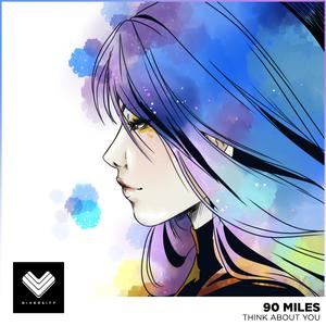 90 Miles《Think About You》歌词歌曲LRC下载