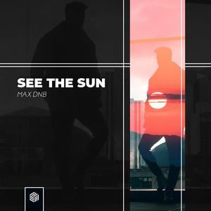 MAX DNB《See The Sun》歌词歌曲LRC下载