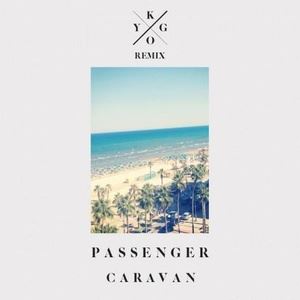 Passenger《Caravan (Kygo Remix)》歌词