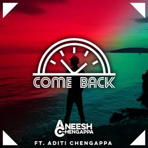 Aditi Chengappa《Come Back (feat. Aditi Chengappa)》歌词歌曲LRC下载