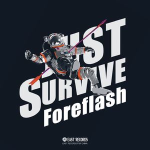 Foreflash《Just Survive》歌词歌曲LRC下载