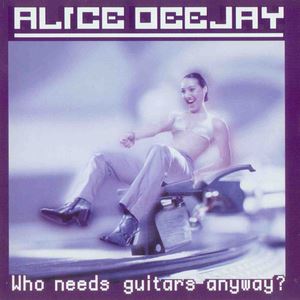 Alice Deejay《Who Needs Guitars Anyway?》歌词歌曲LRC下载