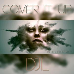 DJL《Cover It Up》歌词歌曲LRC下载