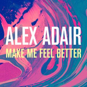 Alex Adair《Make Me Feel Better (Radio Edit)》歌词歌曲LRC下载