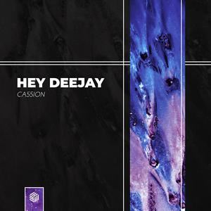 Ca55ion《Hey Deejay》歌词歌曲LRC下载