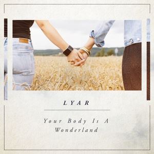 LYAR《Your Body Is A Wonderland (Radio Mix)》歌词歌曲LRC下载