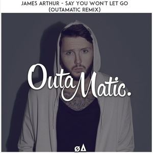 OutaMatic《Say You Won't Let Go (OutaMatic Remix)》歌词歌曲LRC下载
