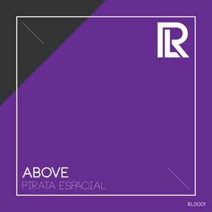 Pirata Espacial《Above》歌词歌曲LRC下载