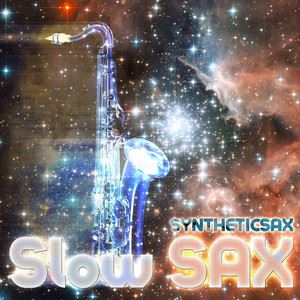 Syntheticsax《Slow Sax》歌词歌曲LRC下载