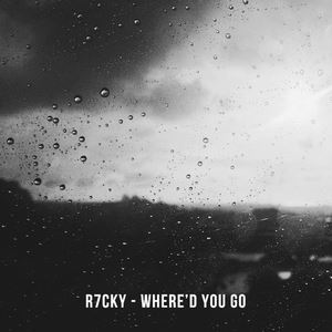 R7CKY《Where'd You Go》歌词歌曲LRC下载