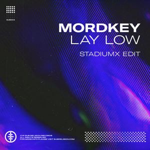 Mordkey《Lay Low (Stadiumx Edit)》歌词歌曲LRC下载
