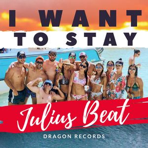 Julius Beat《I Want to Stay (Guaracha Mix)》歌词歌曲LRC下载