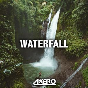 Axero《Waterfall》歌词
