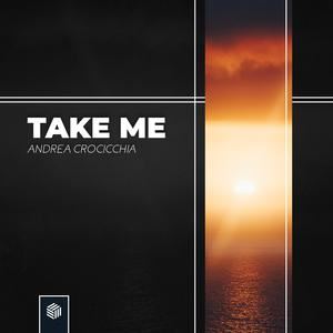 Andrea Crocicchia《Take me》歌词歌曲LRC下载