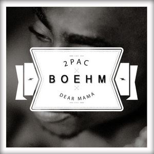 2Pac《Dear Mama (Boehm Remix)》歌词歌曲LRC下载