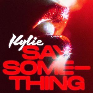 Kylie Minogue《Say Something》歌词歌曲LRC下载