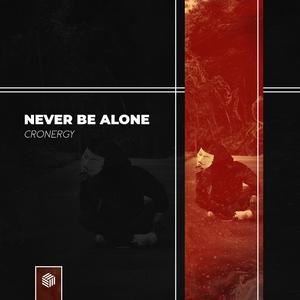 Cronergy《Never Be Alone》歌词歌曲LRC下载