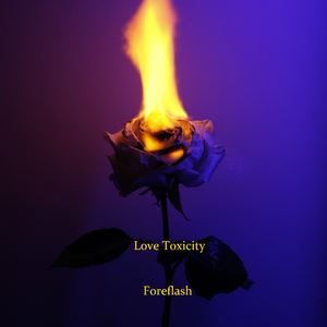Foreflash《Love Toxicity (2019 Version)》歌词歌曲LRC下载