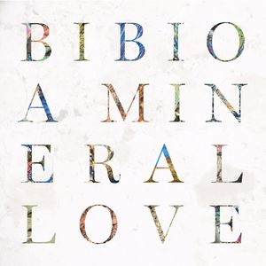 Bibio《A Mineral Love》歌词歌曲LRC下载