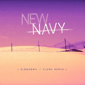 New Navy《Zimbabwe (Flume Remix)》歌词歌曲LRC下载