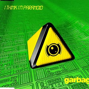 Garbage《I Think I'm Paranoid》歌词歌曲LRC下载