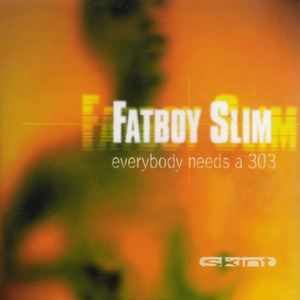 Fatboy Slim《Everybody Needs a 303》歌词歌曲LRC下载