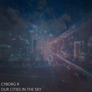 Cyborg R《Transmittions》歌词