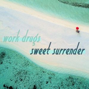 Work Drugs《Sweet Surrender》歌词歌曲LRC下载