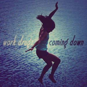 Work Drugs《Coming Down》歌词歌曲LRC下载