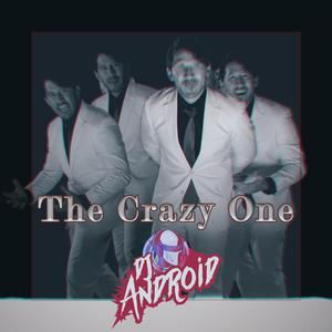 DJ Android《The Crazy One》歌词歌曲LRC下载