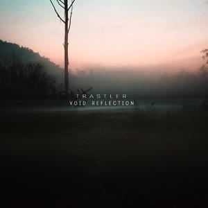 Trastler《Void Reflection》歌词歌曲LRC下载