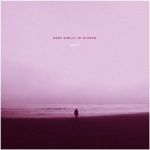 Keep Shelly in Athens《Early》歌词歌曲LRC下载