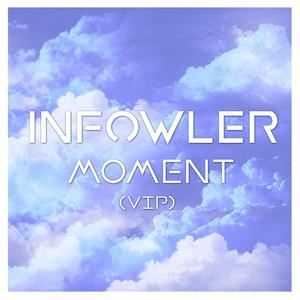 Infowler《Moment VIP》歌词歌曲LRC下载