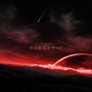 Dotyo《Red Comet》歌词