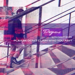Pegasus with night bass《Please Don't Claim Who You Ain't》歌词歌曲LRC下载