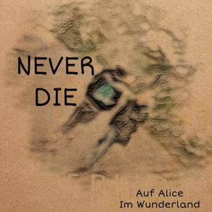 Auf Alice Im Wunderland《Never Die》歌词歌曲LRC下载