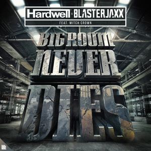 Hardwell《Bigroom Never Dies (Extended Mix)》歌词歌曲LRC下载